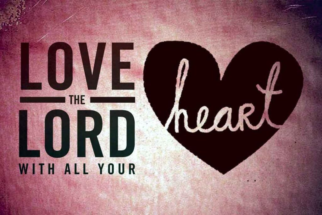 What it means to love God with all your heart.